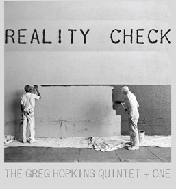 REALITY CHECK | THE GREG HOPKINS QUINTET + ONE Cover Photograph PAINTERS, CALIFORNIA, 1983 Copyright © Mark Chester
